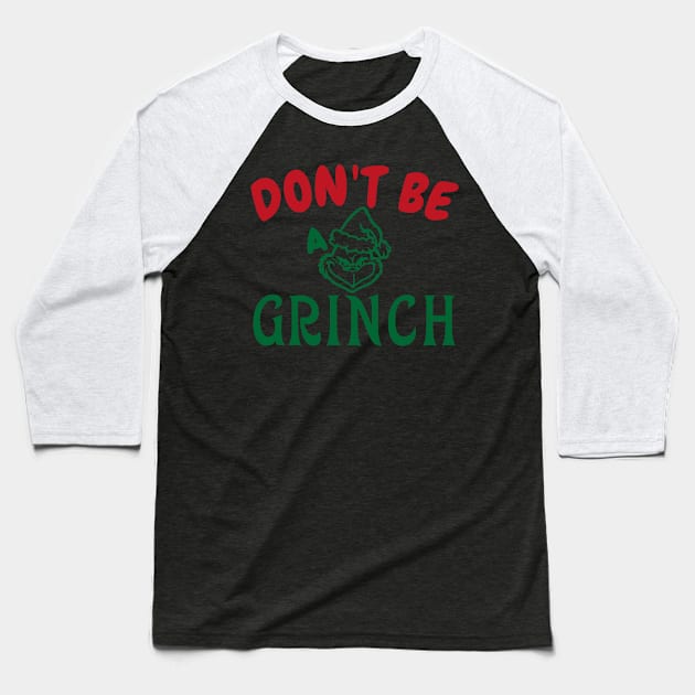 Don't Be a Grinch-X Baseball T-Shirt by LopGraphiX